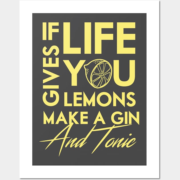 If life gives you lemons .. make a gin! Wall Art by Colodesign